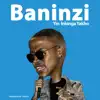 Baninzi - Yin' Inkinga Yakho - Single